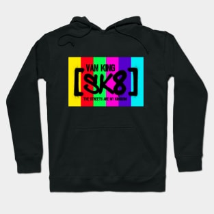 van King - SK8 - The Streets Are My Kingdom - Colors Hoodie